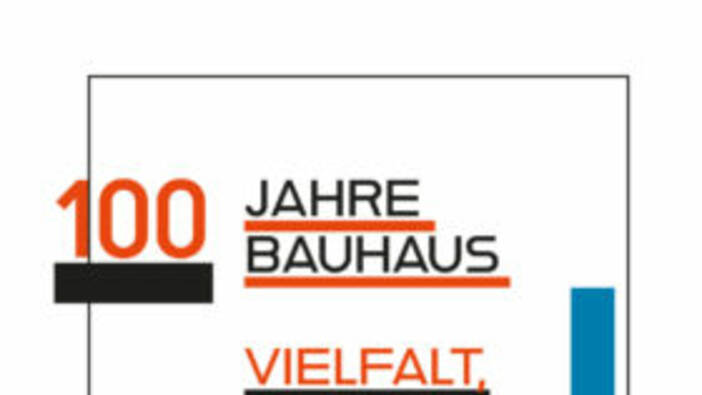100 Jahre Bauhaus. Vielfalt, Konflikt und Wirkung