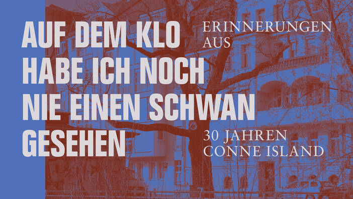 Erinnerungen aus 30 Jahren Conne Island; Berlin 2021