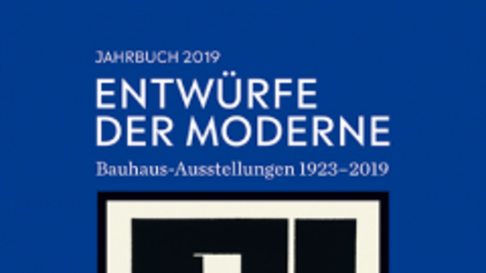 Entwürfe der Moderne. Bauhaus-Ausstellungen 1923–2019; Göttingen 2019